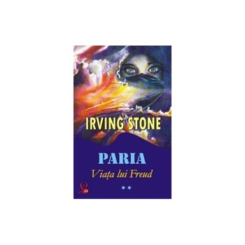 Paria - viata lui Freud - Irving Stone Paria - viata lui Freud - Irving Stone