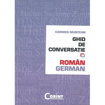 Ghid de conversatie roman-german - Carmen Muntean Ghid de conversatie roman-german - Carmen Muntean