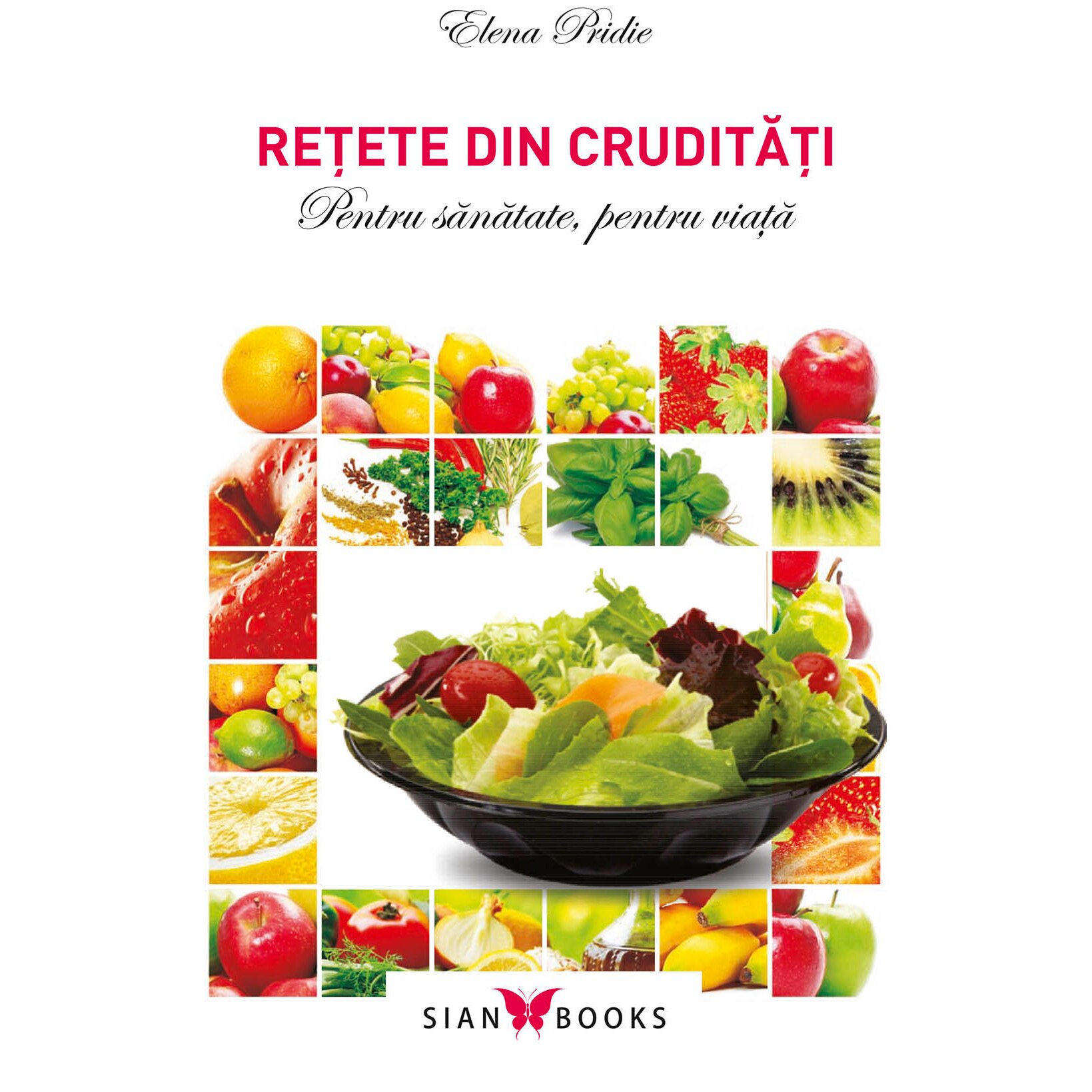 Retete din cruditati - Elena Pridie