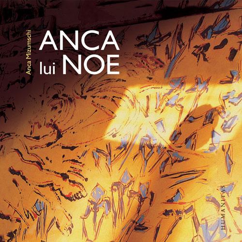 Anca lui Noe - Anca Mizumschi