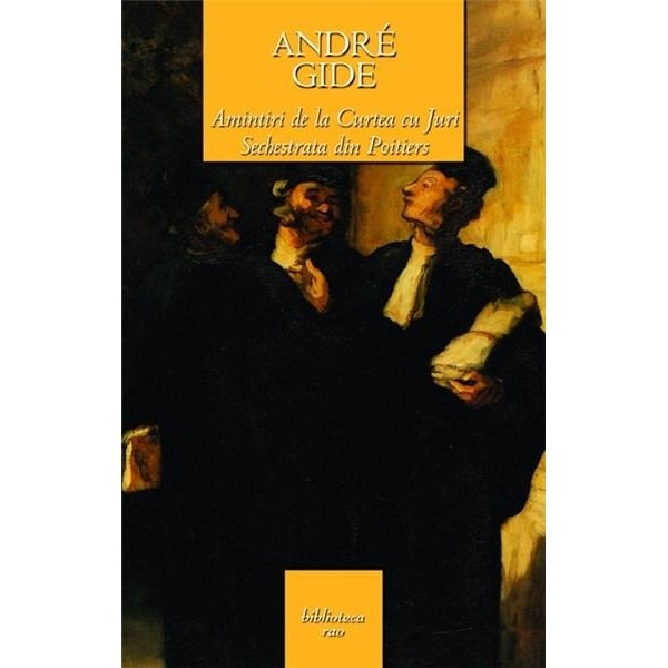 Amintiri De La Curtea Cu Juri. Sechestrata Din Poitiers - Andre Gide