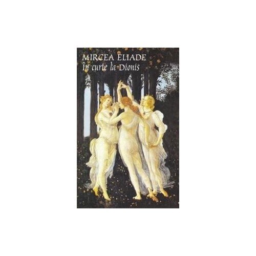 In curte la Dionis - Mircea Eliade