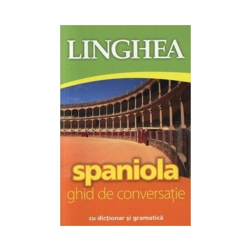 Spaniola. Ghid de conversatie cu dictionar si gramatica