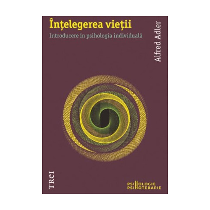 Intelegerea vietii. Introducere in psihologia individuala - Alfred Adler