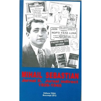 Jurnal II: jurnal indirect 1926-1945 - Mihail Sebastian Jurnal II: jurnal indirect 1926-1945 - Mihail Sebastian