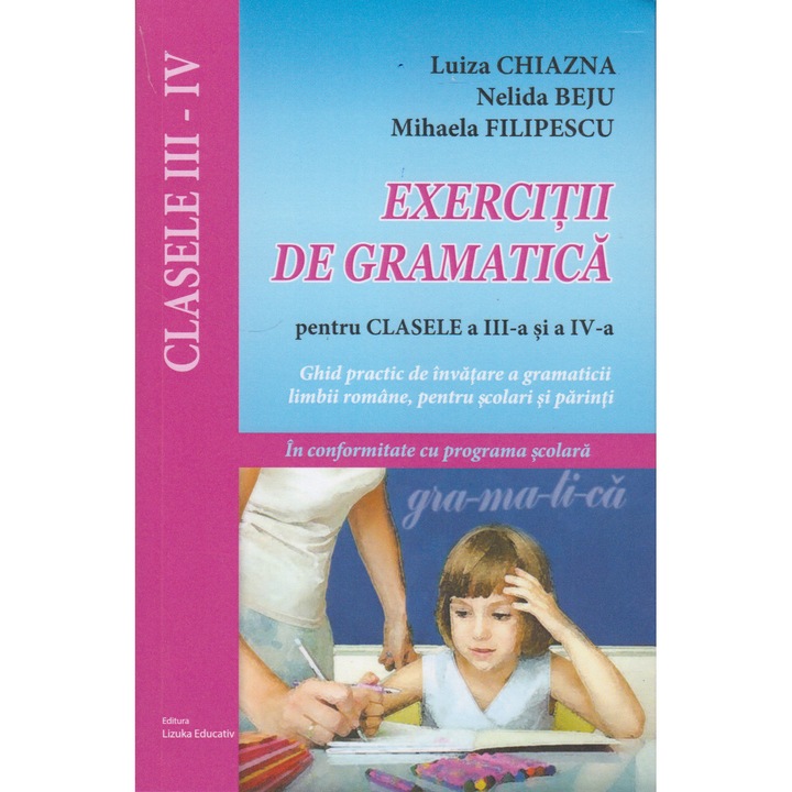 Exercitii de gramatica pentru Cls. III - IV - Luiza Chiazna, Nelida Beju, Mihaela Filipescu