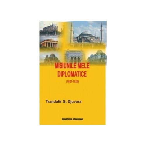 Misiunile mele diplomatice - Trandafir G. Djuvara