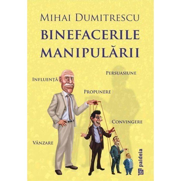 Binefacerile manipularii - Mihai Dumitrescu