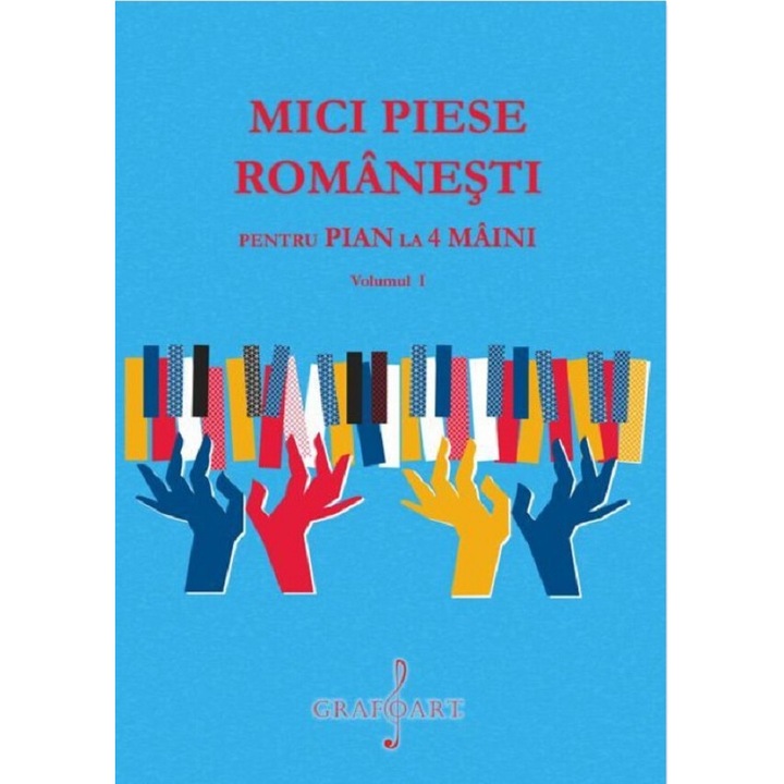 Mici Piese Romanesti Pentru Pian La 4 Maini Vol.1 - Georgeta Stefanescu Barnea