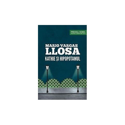 Kathie si Hipopotamul - Mario Vargas Llosa