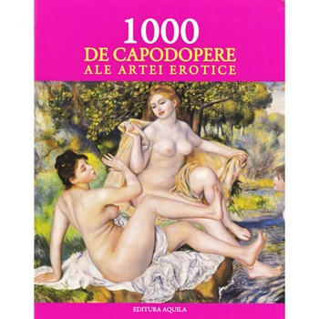 1000 de capodopere ale artei erotice 1000 de capodopere ale artei erotice