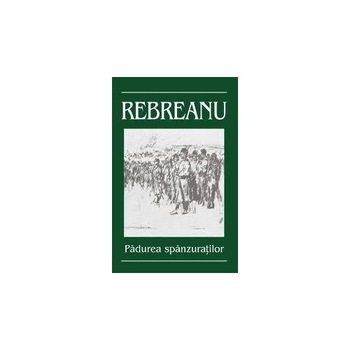 Padurea Spanzuratilor - Liviu Rebreanu Padurea Spanzuratilor - Liviu Rebreanu
