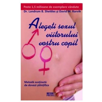 Alegeti sexul viitorului vostru copil - Landrum B. Shettles si David M. Rorvik Alegeti sexul viitorului vostru copil - Landrum B. Shettles si David M. Rorvik