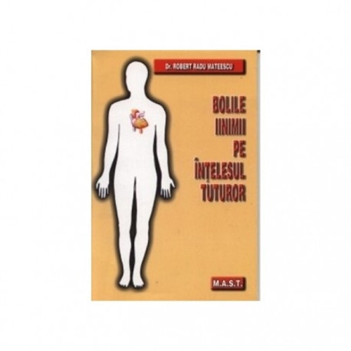 Bolile inimii pe intelesul tuturor - Robert Radu Mateescu