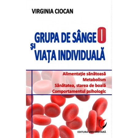 Grupa De Sange 0 Si Viata Individuala Editia A Iia Virginia Ciocan Emag Ro