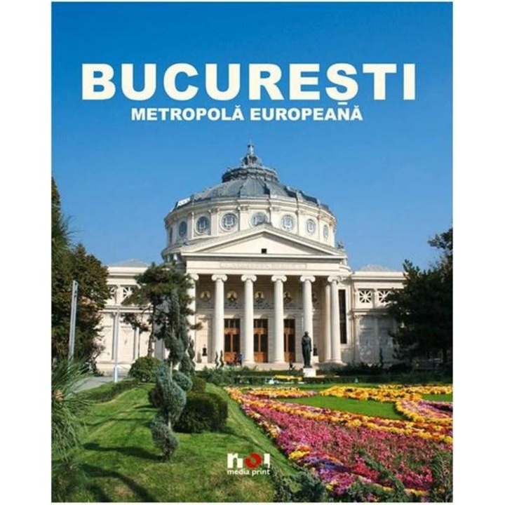 Bucuresti - Metropola Europeana Ed. a II-a lb. franceza - Ioana Nicolae