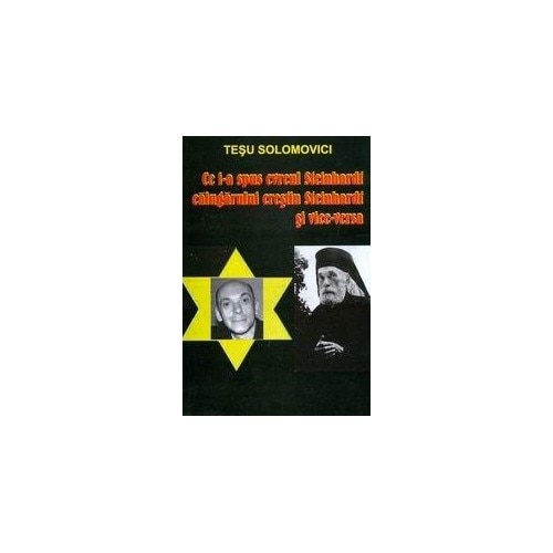 Ce i-a spus evreul Steinhardt calugarului crestin Steinhardt si vice-versa - Tesu Solomovici