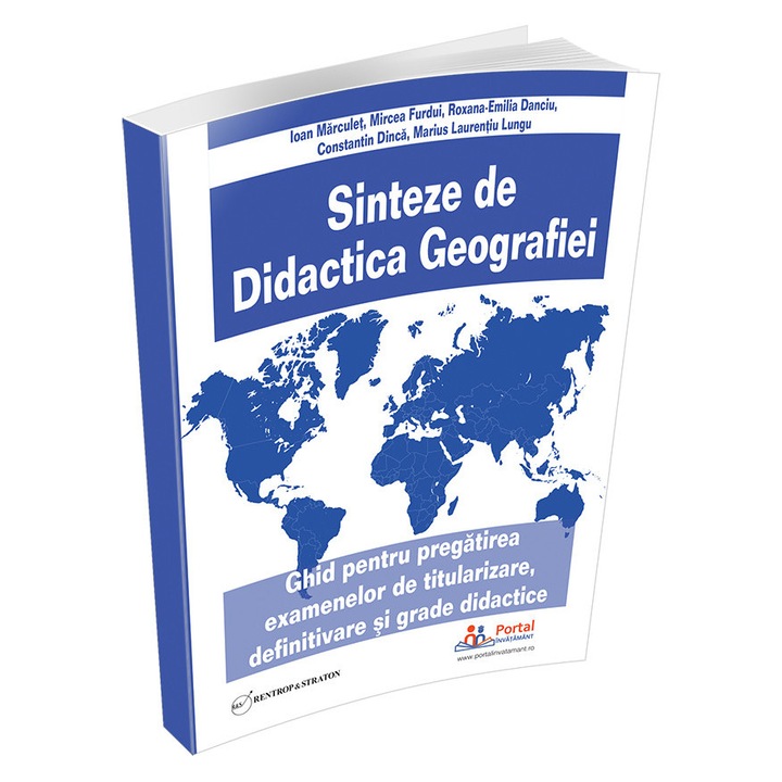 Sinteze de Didactica Geografiei - Ghid pentru pregatirea examenelor de titularizare, definitivare si grade didactice, Rentrop&Straton