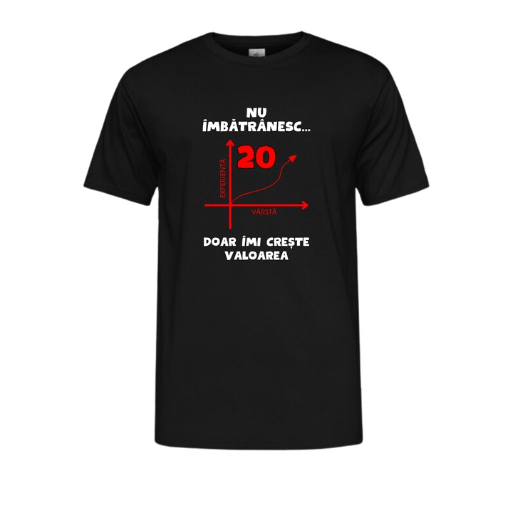 Tricou personalizat - Nu imbatranesc, 20 de ani, doar imi creste valoarea, bumbac, 2XL, negru