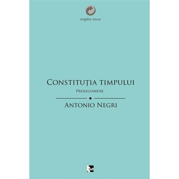 Constitutia Timpului. Prolegomene - Antonio Negri