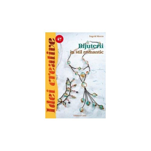 Bijuterii in stil romantic - Ed. a II a - Ingrid Moras
