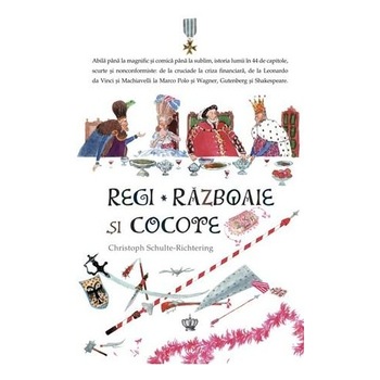 Regi, razboaie si cocote Ed. a II-a - Cristoph Schulte-Richtering Regi, razboaie si cocote Ed. a II-a - Cristoph Schulte-Richtering