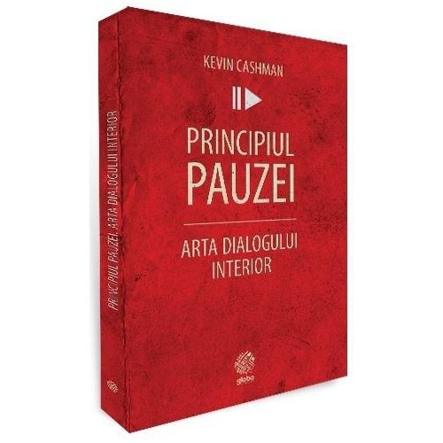 Principiul pauzei - Arta dialogului interior - Kevin Cashman