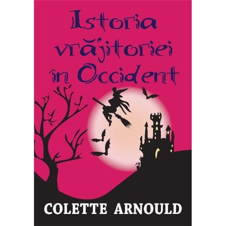 Istoria vrajitoriei in occident - Colette Arnould