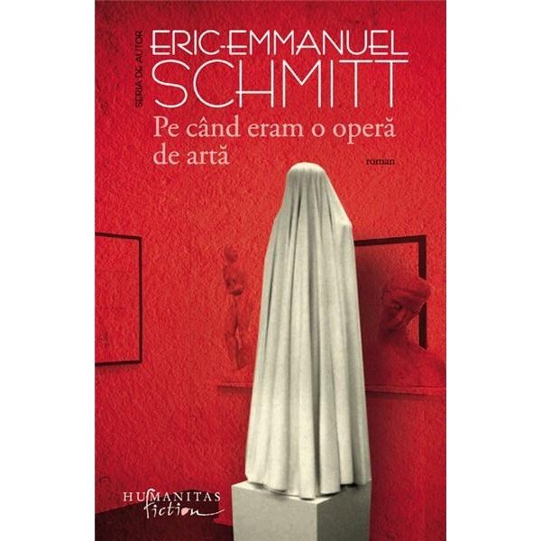Pe cand eram o opera de arta. Reeditare - Eric-Emmanuel Schmitt