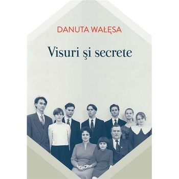 Visuri si secrete - Danuta Walesa Visuri si secrete - Danuta Walesa