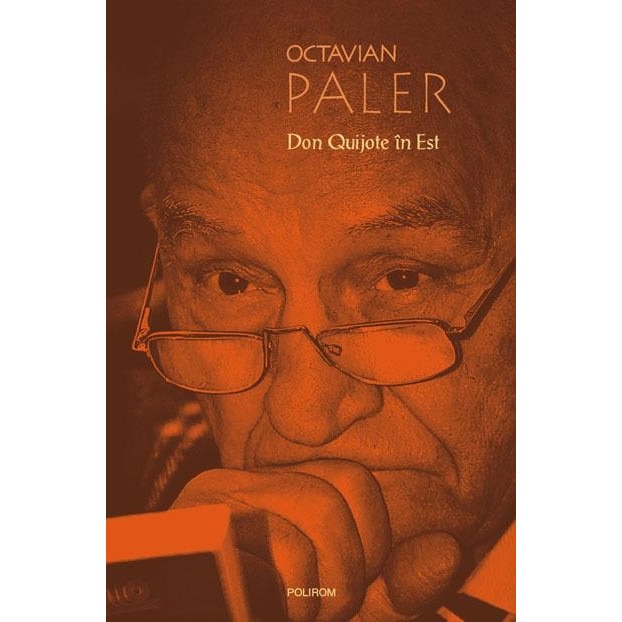 Don Quijote in Est - Octavian Paler