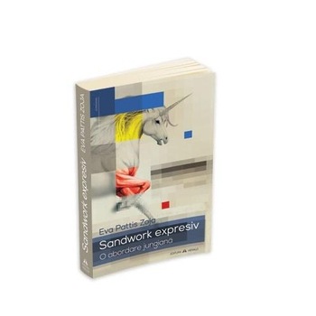 Sandwork Expresiv - O Abordare Jungiana - Eva Pattis Zoja Sandwork Expresiv - O Abordare Jungiana - Eva Pattis Zoja