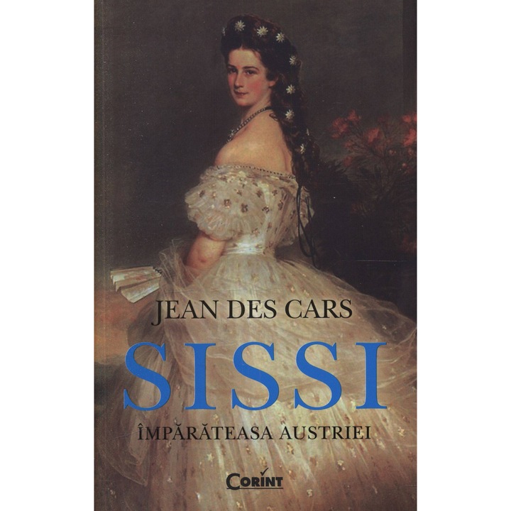 Sissi, imparateasa Austriei - Editia 2014 - Jean des Cars