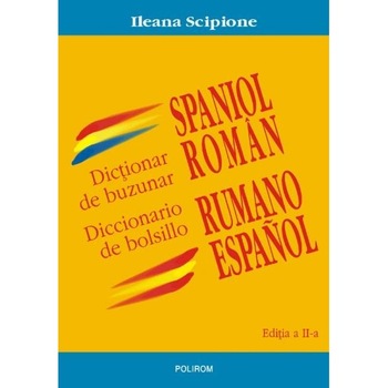 Dictionar de buzunar spaniol-roman. Ed. a II-a - Ileana Scipione Dictionar de buzunar spaniol-roman. Ed. a II-a - Ileana Scipione