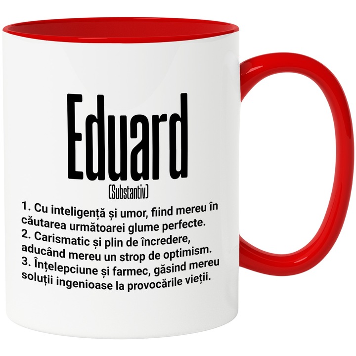 Cana Cu Numele Eduard, Inteligenta, Umor, Carismatic, Intelept, Personalizat, Cadou, 330ml, Ceramic cu Maner Rosu
