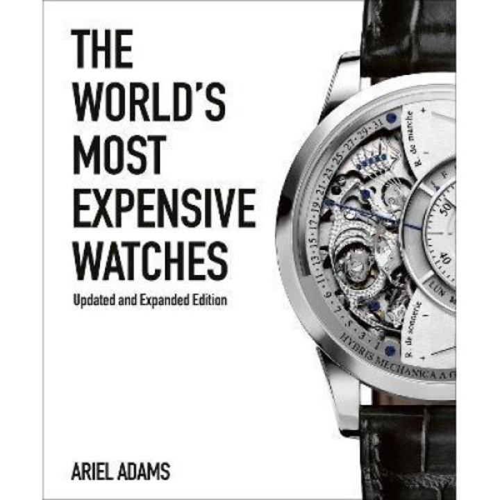The World's Most Expensive Watches - Ariel Adams