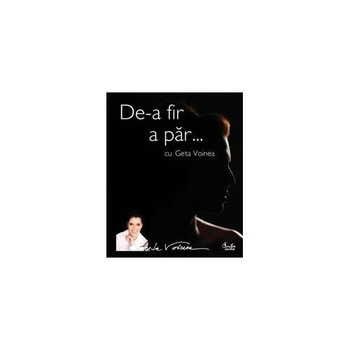 De-a fir a par… cu Geta Voinea - Geta Voinea De-a fir a par… cu Geta Voinea - Geta Voinea
