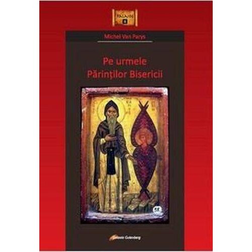 Pe urmele Pãrintilor Bisericii - Michel Van Parys