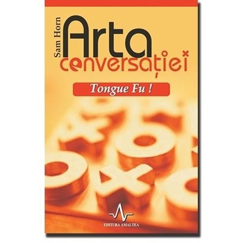 Arta conversatiei - Tongue Fu! - Sam Horn Arta conversatiei - Tongue Fu! - Sam Horn