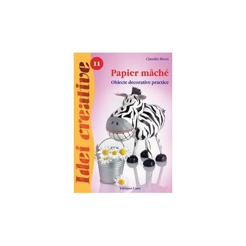Papier maché - Ed. a II-a - Claudia Horn