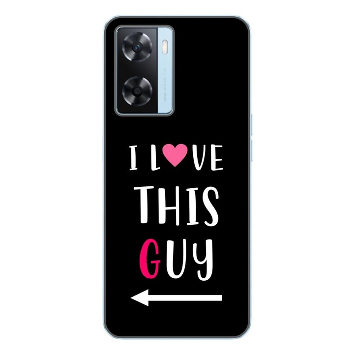Husa compatibila cu Oppo A57s Silicon Gel Tpu Model Cupluri I love This Guy