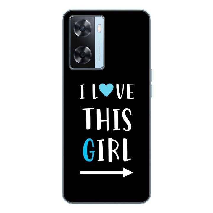 Husa compatibila cu Oppo A57s Silicon Gel Tpu Model Cupluri I love This Girl