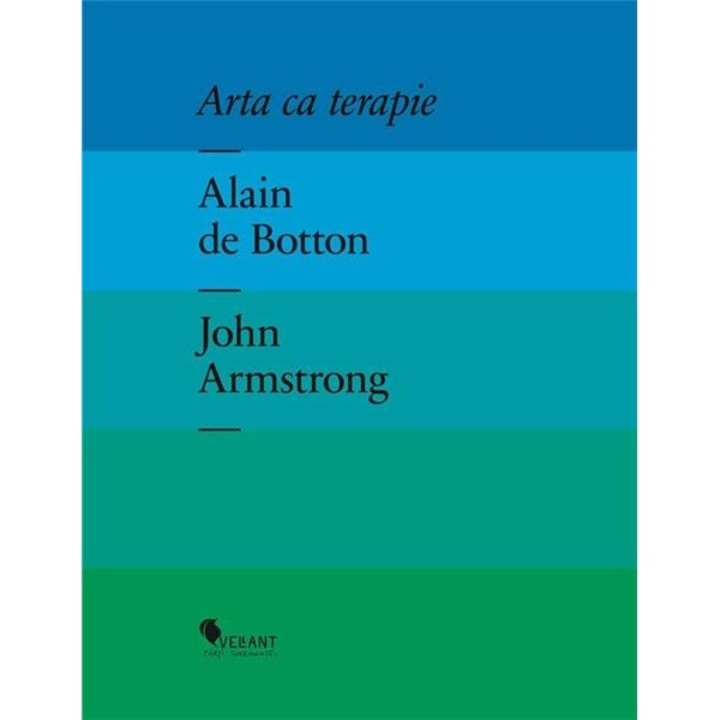 Arta ca terapie - Alain De Botton & John Armstrong