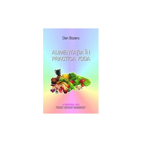 Alimentatia in practica Yoga - Dan Bozaru