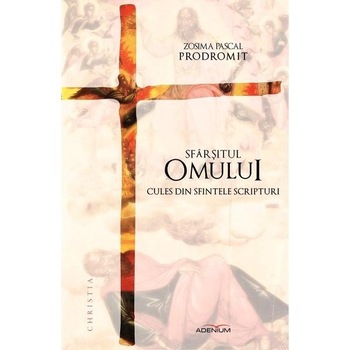 Sfarsitul omului. Cules din sfintele Scripturi Sfarsitul omului. Cules din sfintele Scripturi
