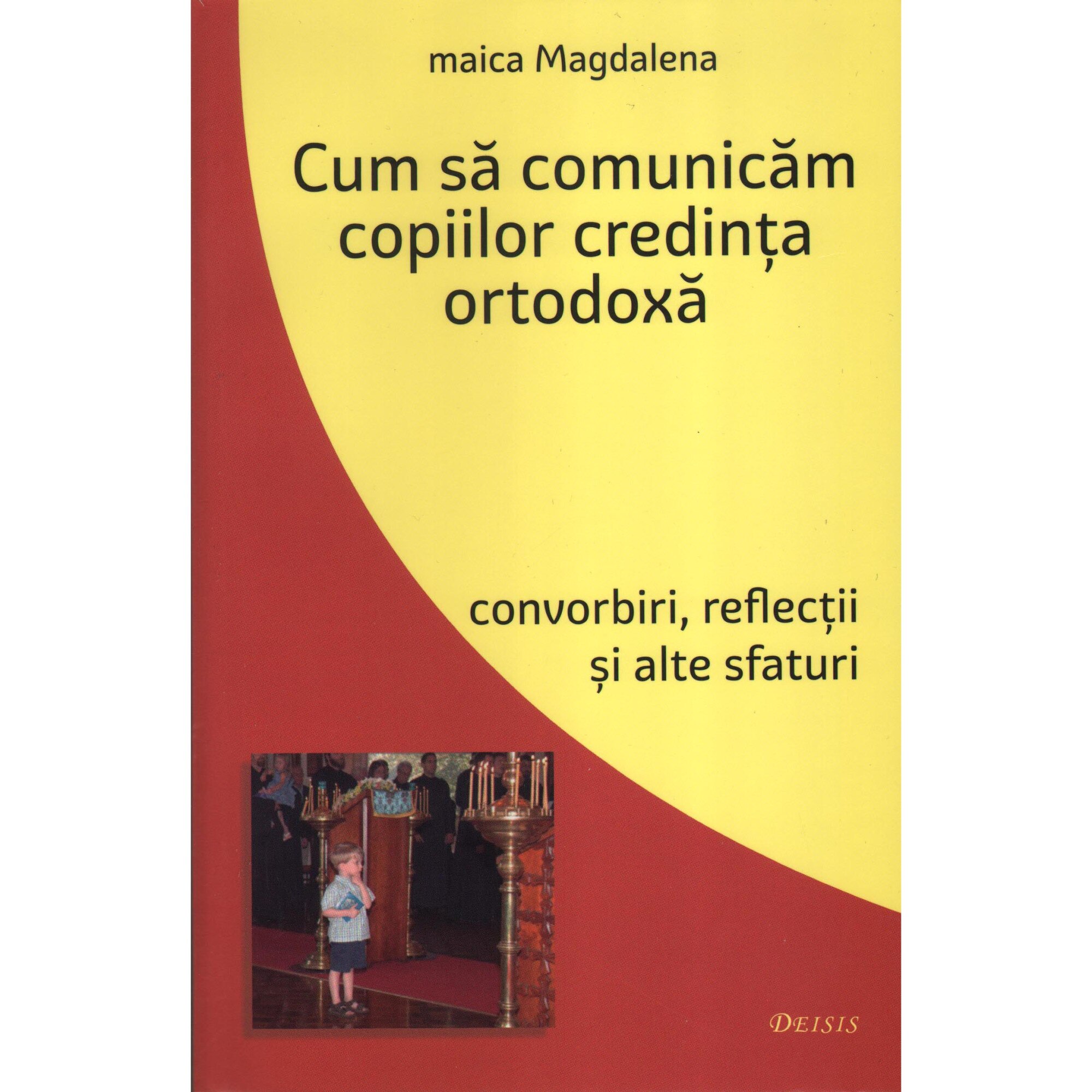 Cum sa comunicam copiilor credinta - Maica Magdalena