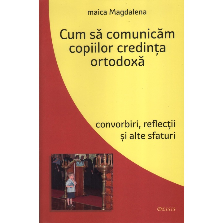 Cum sa comunicam copiilor credinta - Maica Magdalena