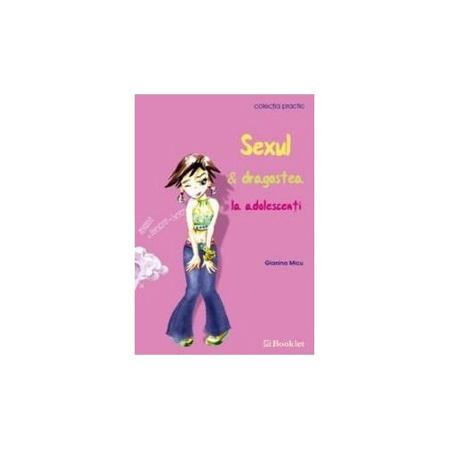 Sexul si Dragostea La Adolescenti - Geanina Micu