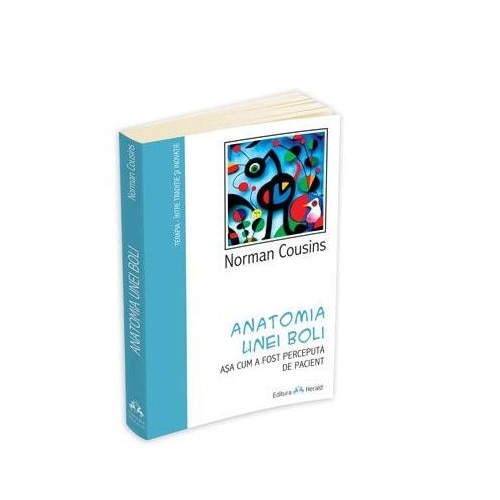 Anatomia unei Boli asa cum a fost perceputa de Pac - Norman Cousins
