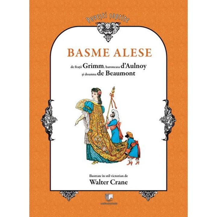 Basme alese, ilustrate in stil victorian de Walter Crane (include CD) - Fratii Grimm, Baroneasa d'Aulnoy, Doamna de Beaumont